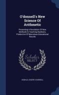 O'donnell's New Science Of Arithmetic di Donald Joseph O'Donnell edito da Sagwan Press