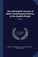 The Old English Version of Bede's Ecclesiastical History of the English People; Volume 2 di Thomas Miller edito da CHIZINE PUBN