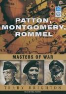 Patton, Montgomery, Rommel: Masters of War di Terry Brighton edito da Tantor Audio