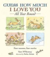 Guess How Much I Love You All Year Round di Sam McBratney edito da Walker Books Ltd