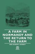 A Farm in Normandy and the Return to the Farm di Mrs Robert Henrey edito da Pierides Press