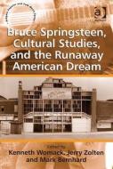Bruce Springsteen, Cultural Studies, and the Runaway American Dream di Jerry Zolten edito da Taylor & Francis Ltd