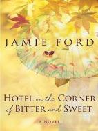 Hotel on the Corner of Bitter and Sweet di Jamie Ford edito da THORNDIKE PR