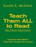 Teach Them ALL To Read edito da SAGE Publications Inc