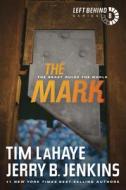 The Mark: The Beast Rules the World di Tim Lahaye, Jerry B. Jenkins edito da TYNDALE HOUSE PUBL