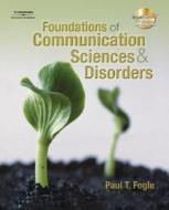 Foundations Of Communication Sciences And Disorders di Paul Fogle edito da Cengage Learning, Inc