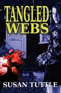 Tangled Webs di Susan Tuttle edito da Booksurge Publishing