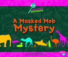 A Masked Mob Mystery: A Zoo Animal Mystery di Martha Elizabeth Hillman Rustad edito da PEBBLE PLUS