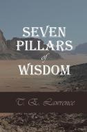 Seven Pillars of Wisdom di T. E. Lawrence edito da Waking Lion Press