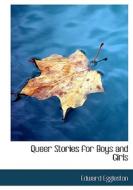 Queer Stories for Boys and Girls di Edward Eggleston edito da BiblioLife
