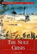 The Suez Crisis di Derek Varble edito da Rosen Publishing Group