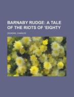 Barnaby Rudge; A Tale Of The Riots Of 'e di Charles Dickens edito da Rarebooksclub.com