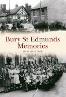 Bury St Edmunds Memories di Martyn Taylor edito da Amberley Publishing