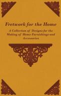 Fretwork for the Home - A Collection of Designs for the Making of Home Furnishings and Accessories di Anon edito da Gardiner Press