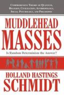 Muddlehead Masses di Holland Hastings Schmidt edito da America Star Books