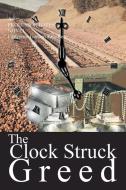 The Clock Struck Greed di Lawrence Gordon Knudsen edito da iUniverse