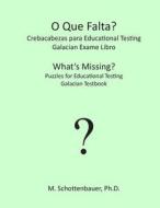 What's Missing? Puzzles for Educational Testing: Galician Testbook di M. Schottenbauer edito da Createspace
