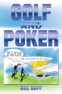 Golf and Poker di Bill Bopf edito da Xlibris