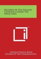 Records of the English Catholics Under the Penal Laws edito da Literary Licensing, LLC