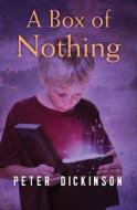 A Box of Nothing di Peter Dickinson edito da OPEN ROAD MEDIA TEEN & TWEEN