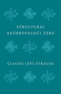Structural Anthropology Zero di Claude Levi-Strauss edito da Polity Press