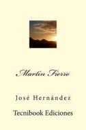 Martin Fierro di Jose Hernandez edito da Createspace