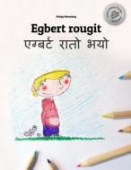 Egbert Rougit/Egbarta Rato Bhayo: Un Livre a Colorier Pour Les Enfants (Edition Bilingue Francais-Nepalais) di Philipp Winterberg edito da Createspace