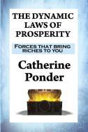 The Dynamic Laws Of Prosperity di Catherine Ponder edito da Sublime Books