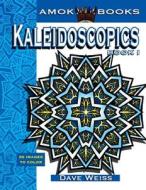 Kaleidoscopics Book 1: 50 Images to Color di Dave Weiss edito da Createspace Independent Publishing Platform