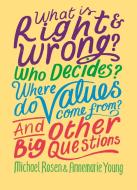 What Is Right And Wrong Who Decide di ROSEN MICHAEL edito da Hodder Wayland Childrens