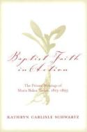 Baptist Faith in Action di Maria Baker Taylor edito da The University of South Carolina Press