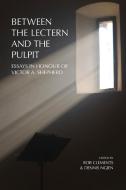 Between the Lectern and the Pulpit edito da Regent College Publishing