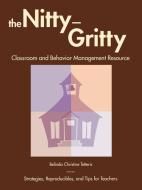 Nitty-Gritty Classroom and Behavior Management Resource di Belinda Christine Tetteris edito da Rowman & Littlefield Education