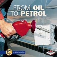 From Oil To Petrol di Shannon Zemlicka edito da Lerner Publishing Group