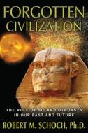 Forgotten Civilization di Robert M. Schoch edito da Inner Traditions Bear and Company