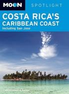 Moon Costa Rica\'s Caribbean Coast di Christopher P. Baker edito da Avalon Travel Publishing