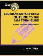 Louisiana Notary Exam Outline to the 2024 Study Guide di Steven Alan Childress edito da Quid Pro, LLC