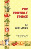 The Friendly Fridge di Sally Sartain edito da Strategic Book Publishing & Rights Agency, LLC