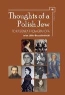 Thoughts of a Polish Jew: To Kasieńka from Grandpa di Artur Lilien-Brzozdowiecki edito da ACADEMIC STUDIES PR