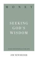 Money: Seeking God's Wisdom di Jim Newheiser edito da P & R PUB CO