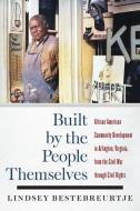 Built by the People Themselves di Lindsey Bestebreurtje edito da University of South Carolina Press