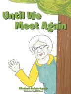Until We Meet Again di Elizabeth Dallam-Ayoub edito da Covenant Books