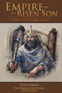 Empire of the Risen Son (Two Volumes Combined): A Treatise on the Kingdom of God di Steve Gregg edito da XULON PR