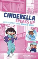 Cinderella Speaks Up: An Untraditional Graphic Novel di Mari Bolte edito da STONE ARCH BOOKS