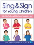 Preschool Sing & Sign di Dr Anne Meeker Watson edito da Brookes Publishing Co