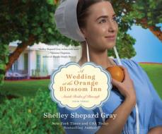 A Wedding at the Orange Blossom Inn di Shelley Shepard Gray edito da Dreamscape Media