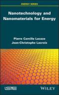 Nanotechnologies And Nanomaterials For Energy di Pierre-Camille Lacaze, Jean-Christophe Lacroix edito da ISTE Ltd