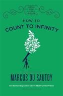 How to Count to Infinity di Marcus du Sautoy edito da Quercus Publishing