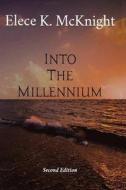 Into The Millennium di McKnight Elece K. McKnight edito da Independently Published