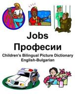 English-Bulgarian Jobs/Професии Children's Bilingual Picture Dictionary di Richard Carlson Jr edito da INDEPENDENTLY PUBLISHED